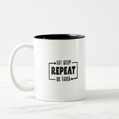 Eat Sleep Do Taxes Repeat Two_Tone Coffee Mug