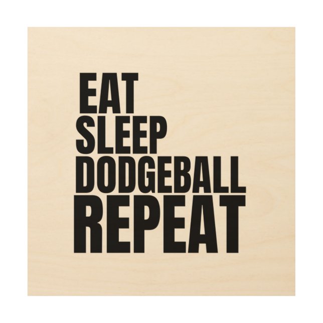 eat sleep dodgeball repeat wood wall art (Front)