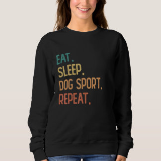 Eat Sleep Dog sport Repeat Sweatshirt