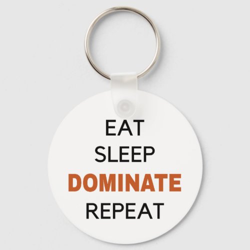 Eat Sleep Dominate Repeat Keychain