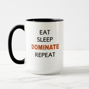 Eat Sleep Dominate Repeat Mug