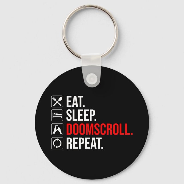 Eat. Sleep. Doomscroll. Repeat Keychain (Front)