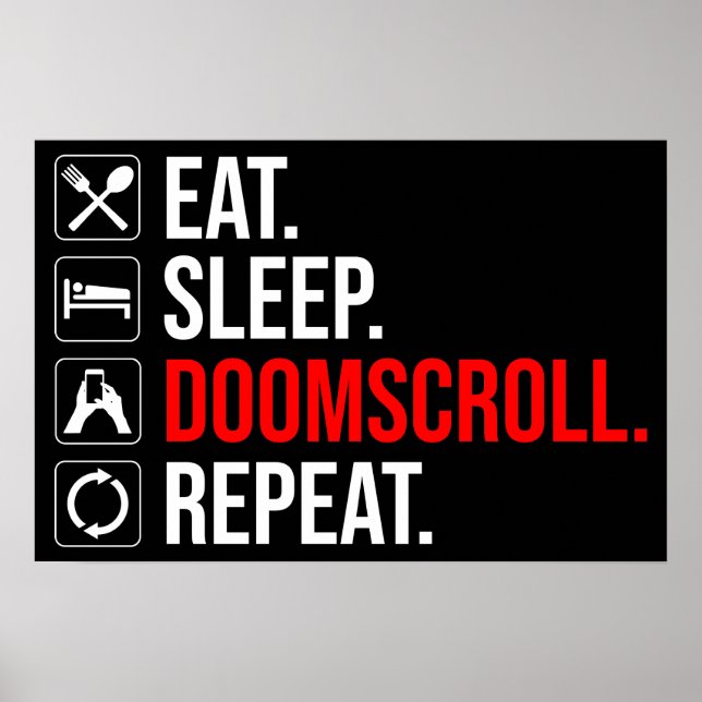 Eat. Sleep. Doomscroll. Repeat Poster (Front)