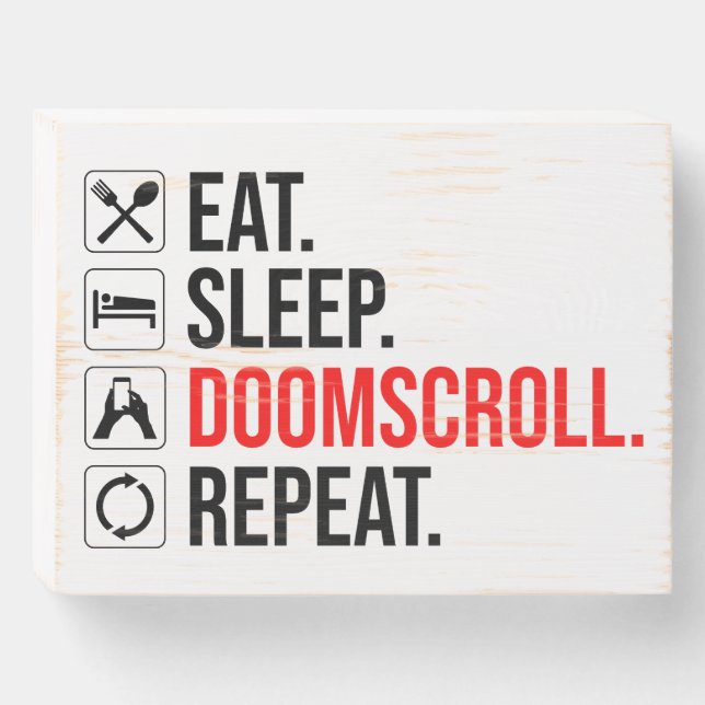 Eat. Sleep. Doomscroll. Repeat Wooden Box Sign (Front Horizontal)