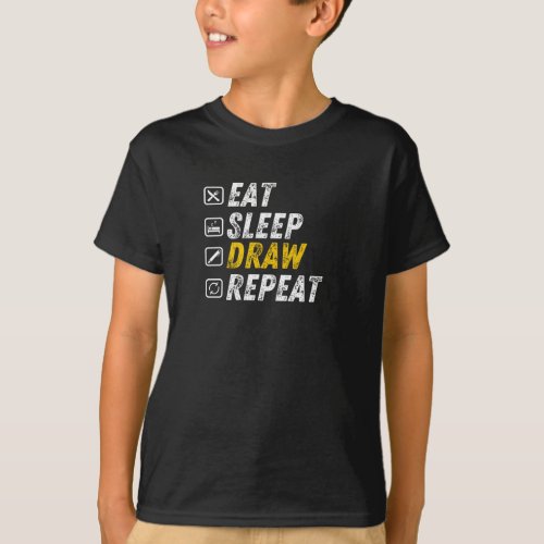 Eat Sleep Draw _ Funny Grunge Drawing T_Shirt