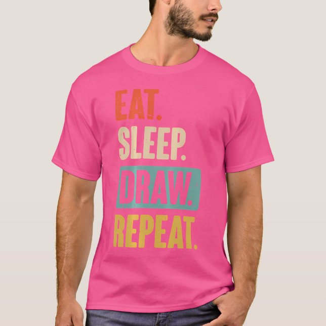 Eat Sleep Draw Repeat Funny Paint Sketching Drawin T-Shirt (Front)