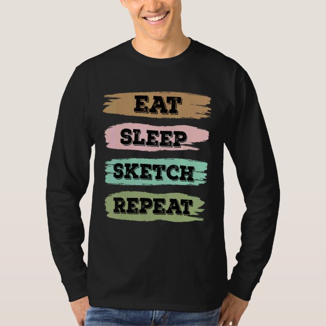 Eat Sleep Draw Repeat Sketching Love T-Shirt (Front)