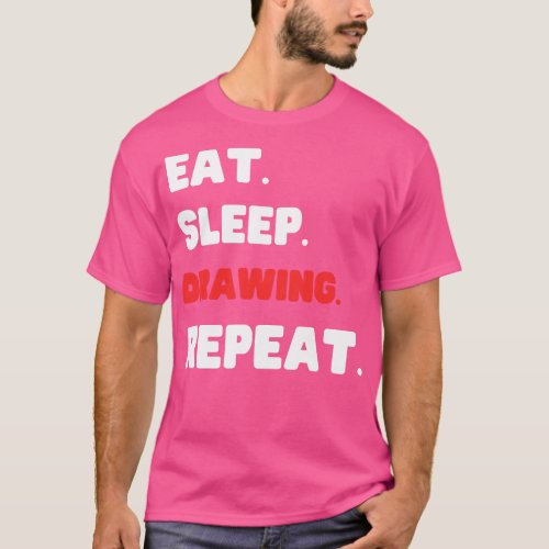 Eat Sleep Drawing Repeat T_Shirt