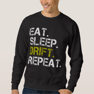 Eat Sleep Drift Repeat Drifting Race Sweatshirt