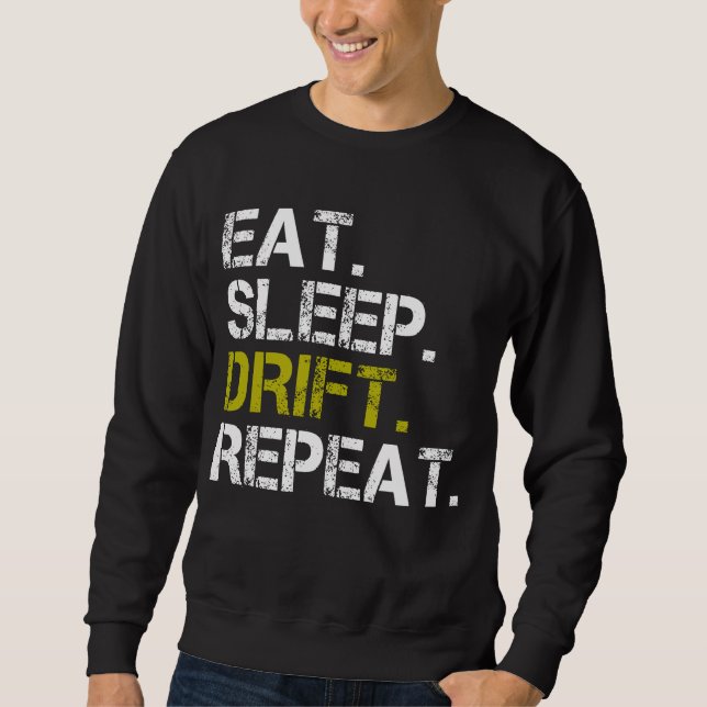 Eat Sleep Drift Repeat Drifting Race  Sweatshirt (Front)