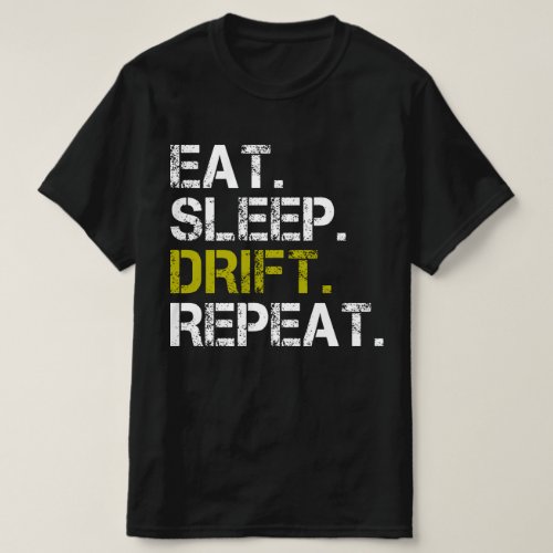 Eat Sleep Drift Repeat Drifting Race T_Shirt