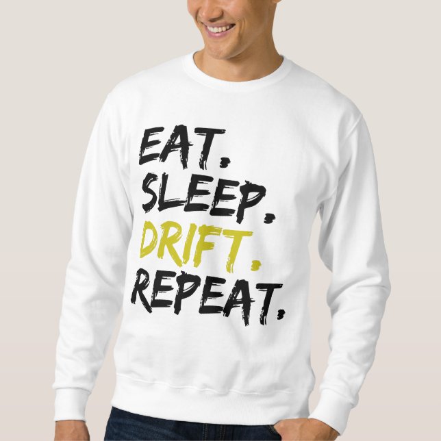 Eat Sleep Drift Repeat - Drifting  Sweatshirt (Front)