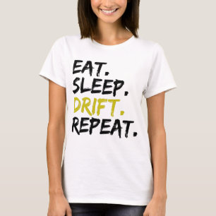 Eat Sleep Drift Repeat - Drifting T-Shirt