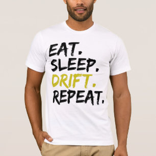 Eat Sleep Drift Repeat - Drifting T-Shirt