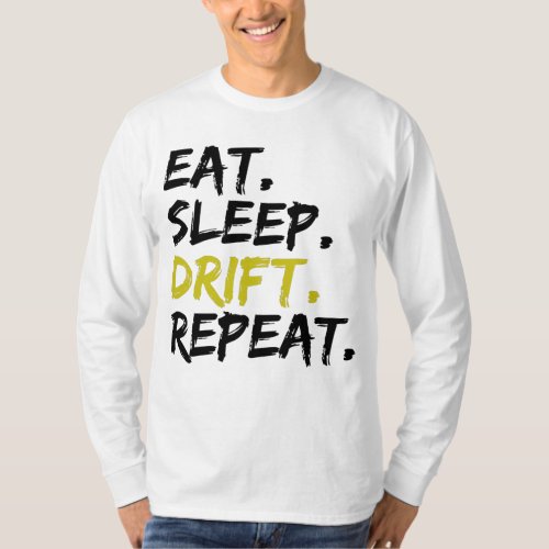 Eat Sleep Drift Repeat _ Drifting  T_Shirt