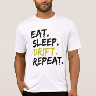 Eat Sleep Drift Repeat - Drifting   T-Shirt