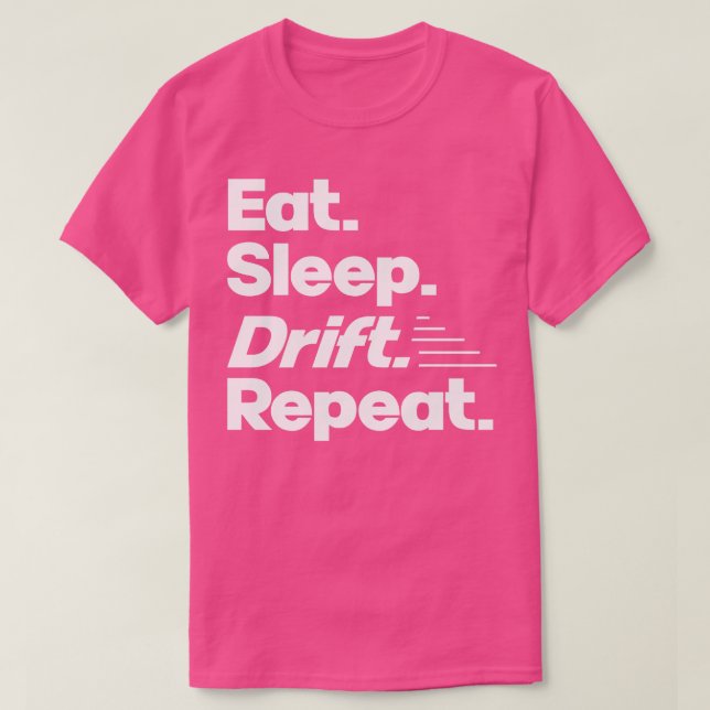 Eat Sleep Drift Repeat Funny Drift Racer Quotes 1 T-Shirt (Design Front)