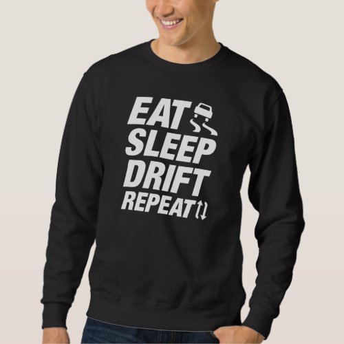 Eat Sleep Drift Repeat Sweatshirt