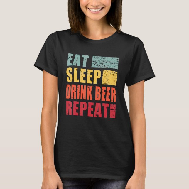 Eat Sleep Drink Beer Repeat T-Shirt (Front)