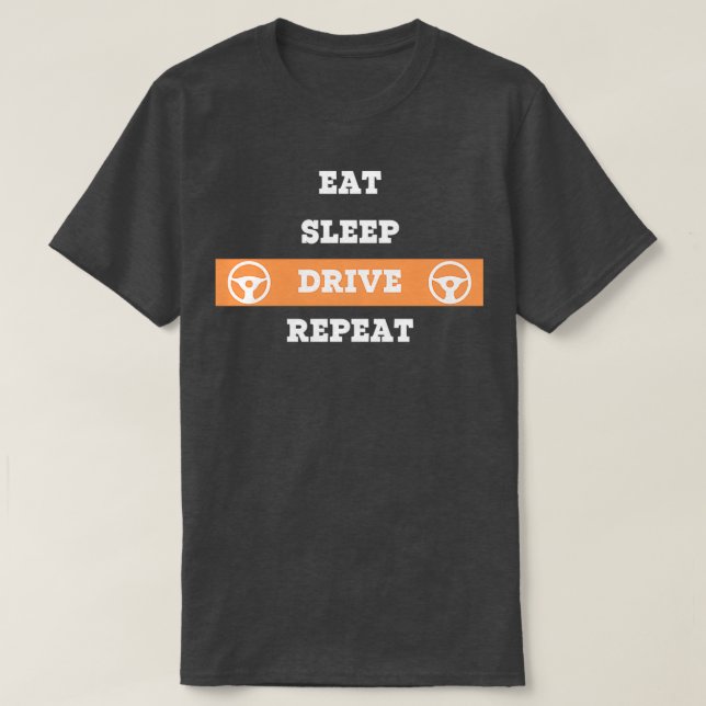 Eat Sleep Drive Repeat Shirt (Design Front)