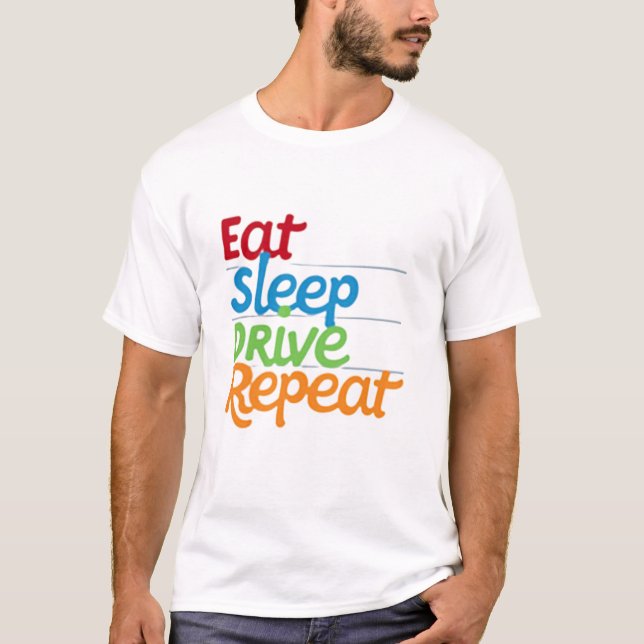 Eat Sleep Drive Repeat T-Shirt (Front)