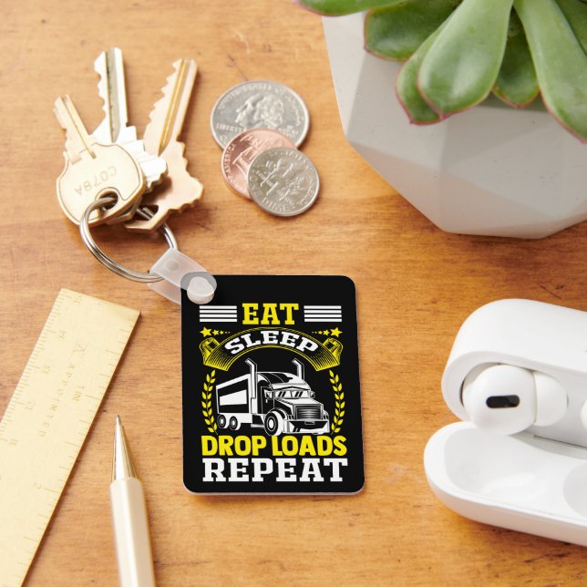 Eat, Sleep, Drop Loads Truck Driver Funny Quote Keychain (Desk)