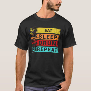 Eat Sleep Drum Repeat  Drummer Apparel T-Shirt