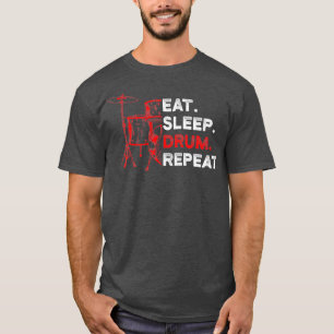 Eat Sleep Drum Repeat Drummer Gifts For Men Day T-Shirt