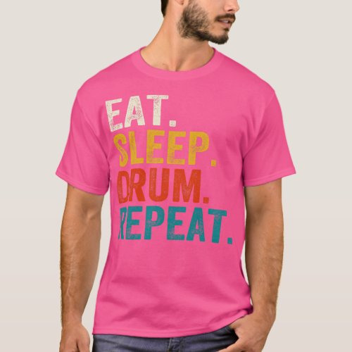 Eat Sleep Drum Repeat Drummers 1 T_Shirt