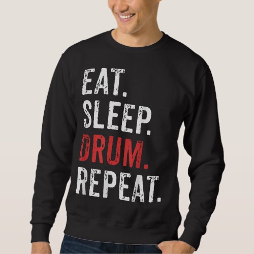 Eat Sleep Drum Repeat Drummers Music Band Gift Sweatshirt