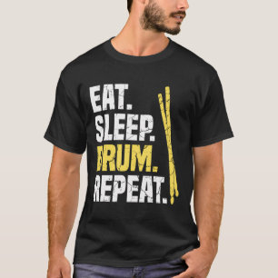 Eat Sleep Drum Repeat Drums T-Shirt