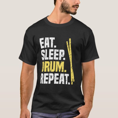 Eat Sleep Drum Repeat Drums T_Shirt
