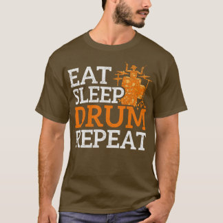 Eat Sleep Drum Repeat Music Gift Drums  T-Shirt