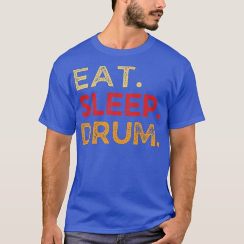 Eat Sleep Drum Repeat Retro Vintage Funny Drumer D T_Shirt