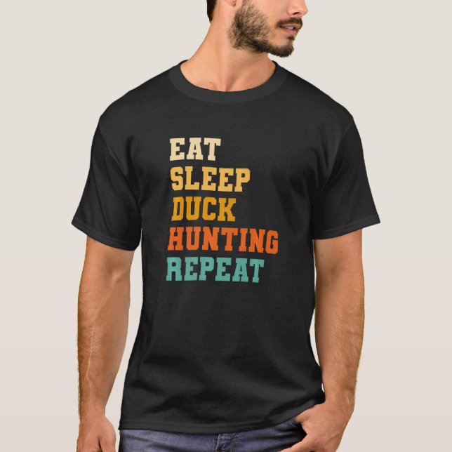Eat Sleep Duck Hunting Repeat Waterfowl Hunt Hunte T-Shirt (Front)