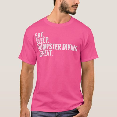 Eat Sleep Dumpster diving Repeat T_Shirt