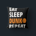 Eat Sleep Dunk Repeat Fun Basketball Bball  Throw Pillow<br><div class="desc">Eat Sleep Dunk Repeat Fun Basketball Bball</div>
