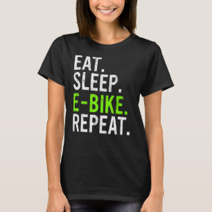 Eat Sleep E Bike Repeat E MTB 1 T-Shirt
