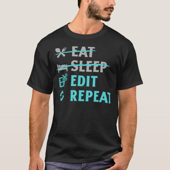 Eat Sleep Edit Repeat Funny Content Creators Video T-Shirt (Front)