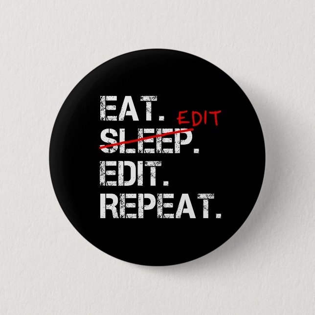 Eat Sleep Edit Repeat funny editor badge Button (Front)