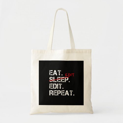 Eat Sleep Edit Repeat funny editor gift Tote Bag
