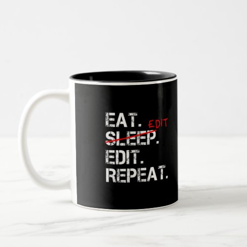 Eat Sleep Edit Repeat funny editor gift Two_Tone Coffee Mug