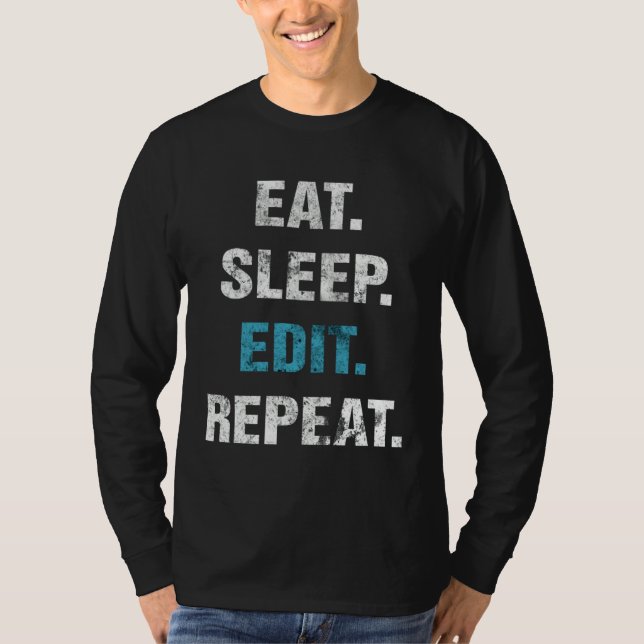 Eat Sleep Edit Repeat T-Shirt (Front)