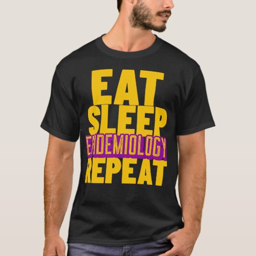 Eat sleep epidemiology repeat 2 T_Shirt