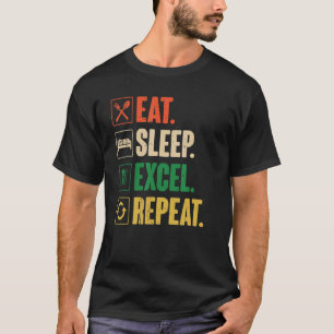 Eat Sleep Excel Repeat - Funny Vintage Retro Excel T-Shirt