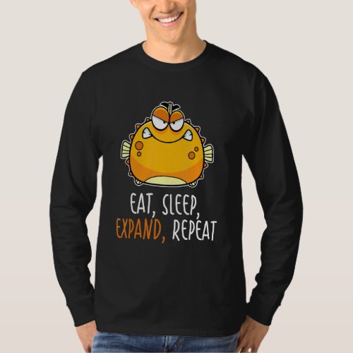 Eat Sleep Expand Repeat Blowfish  Puffer Fish 1 T_Shirt