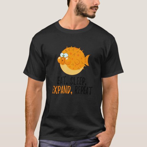 Eat Sleep Expand Repeat Blowfish  Puffer Fish  2 T_Shirt