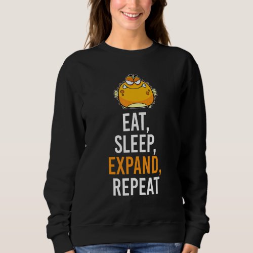 Eat Sleep Expand Repeat Blowfish  Puffer Fish Sweatshirt