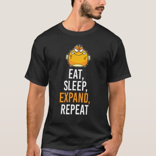 Eat Sleep Expand Repeat Blowfish  Puffer Fish T_Shirt