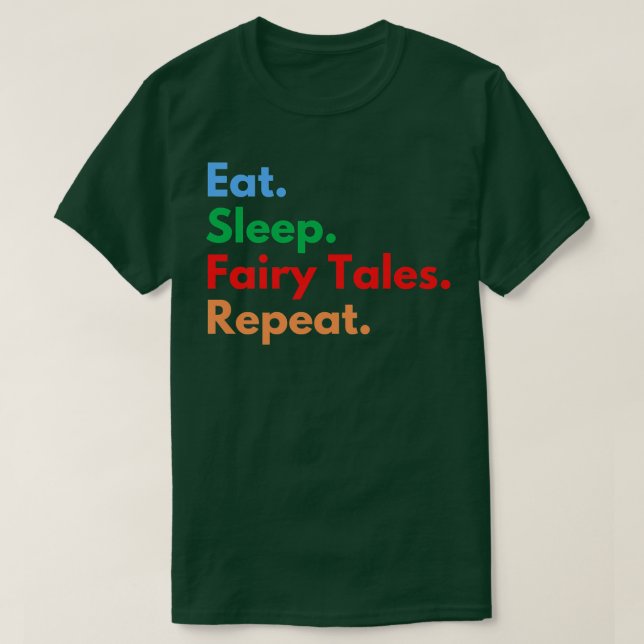 Eat Sleep Fairy Tales Repeat for Fairy Tale Lovers T-Shirt (Design Front)